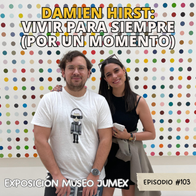 episode E103: Damien Hirst - Vivir Para Siempre (Por un momento) artwork
