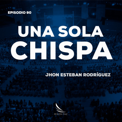 episode Una sola chispa | Jhon Esteban Rodríguez artwork