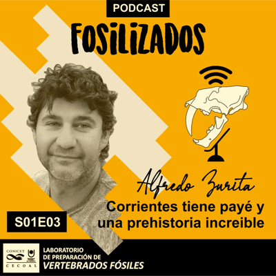 episode Fosilizados S01E03. Corrientes tiene payé y una prehistoria increíble artwork