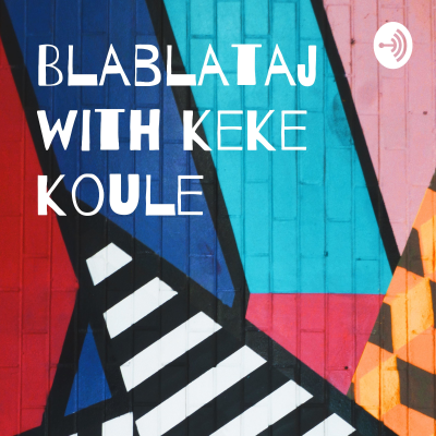 Blablataj with keke koule