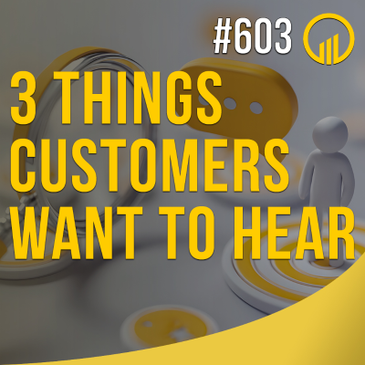 episode 3 Things Customers Want To Hear - Sales Influence Podcast - SIP 603 artwork