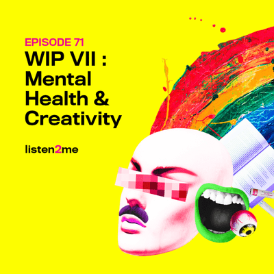 episode E71 · WIP VII: Mental Health & Creativity artwork