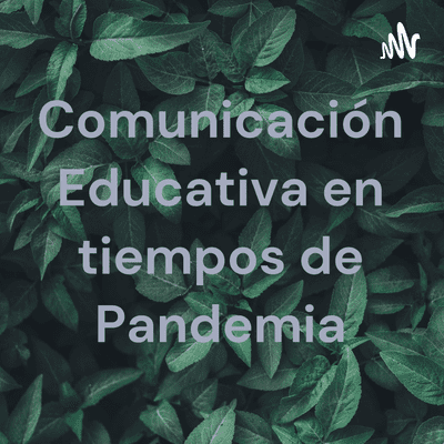 Comunicación Educativa en tiempos de Pandemia