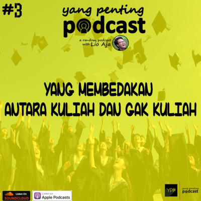 episode 3 - Yang Membedakan Antara Kuliah dan Gak Kuliah artwork