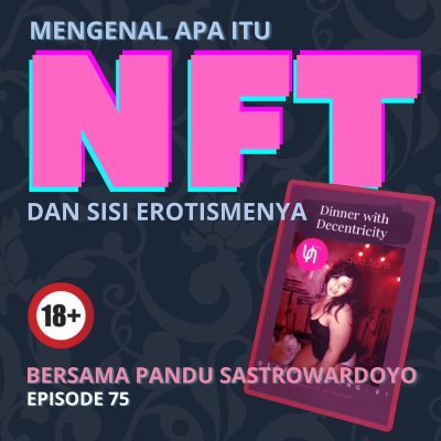 episode Ep. 75: Mengenal NFT dan sisi erotismenya bersama Pandu Sastrowardoyo artwork