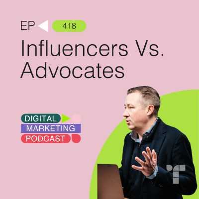 episode Influencers Vs. Advocates - Building Brand Advocacy artwork