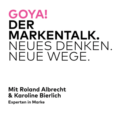 GOYA! Der Markentalk. - podcast
