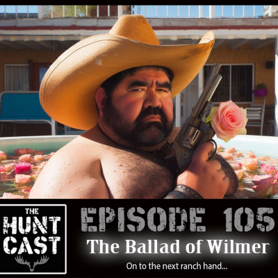 episode The Huntcast Episode 105 - The Ballad of Wilmer artwork