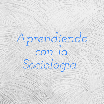 Aprendiendo con la Sociología