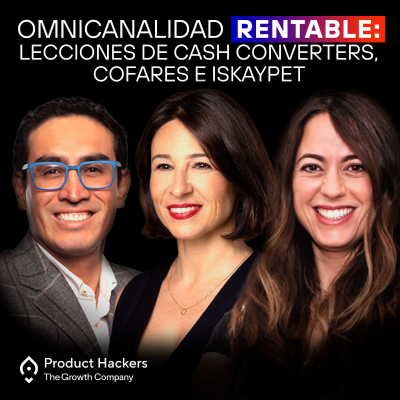 episode Omnicanalidad rentable: lecciones de Cash Converters, Cofares e Iskaypet artwork