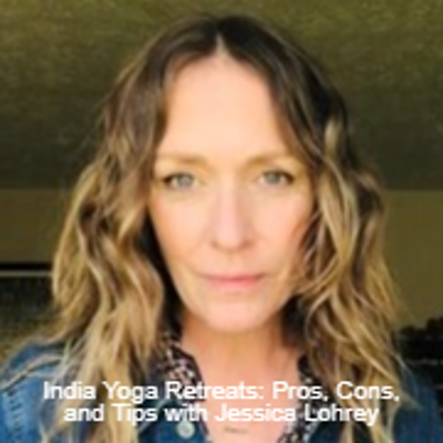 episode India Yoga Retreats: Pros, Cons, and Tips with Jessica Lohrey artwork