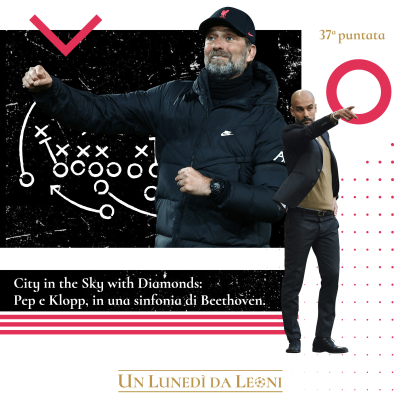 episode 37. City in the Sky with Diamonds: Pep e Klopp, in una sinfonia di Beethoven. artwork