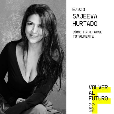 episode #233 Sajeeva Hurtado | Cómo habitarse totalmente artwork