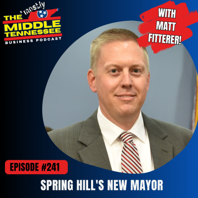 episode Spring Hill's New Mayor w/ Matt Fitterer :: Ep 241 Mostly Middle Tennessee Business Podcast artwork