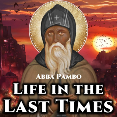 episode Life in the Last Times - Abba Pambo (Saying of the Desert Fathers) artwork