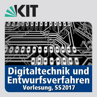 Digitaltechnik und Entwurfsverfahren, SS2017, Vorlesung