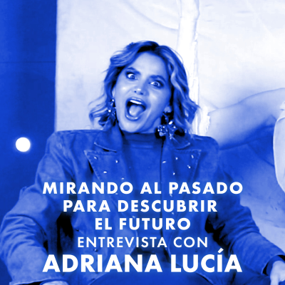 episode Mirando al pasado para descubrir el futuro | Entrevista con Adriana Lucía artwork