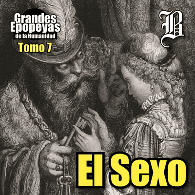 episode El sexo | Grandes Epopeyas de la Humanidad - Tomo VII artwork