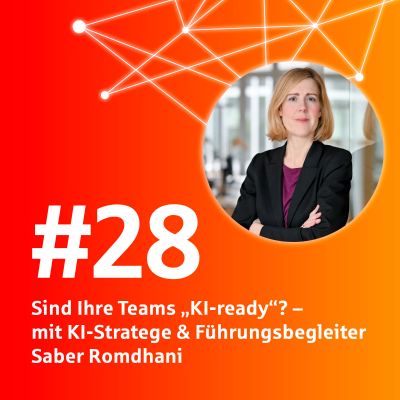 episode #28 Sind Ihre Teams „KI-ready“? – mit KI-Stratege & Führungsbegleiter Saber Romdhani artwork