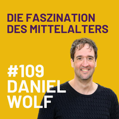 episode Faszination Mittelalter: Eine Reise in die Vergangenheit mit Daniel Wolf artwork