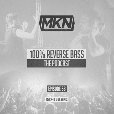 episode MKN | 100% Reverse Bass Podcast | Episode 58 (Geck-o Guestmix) artwork