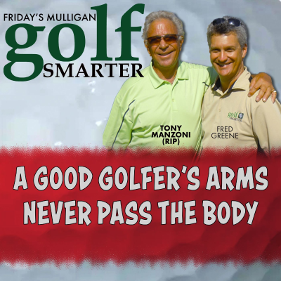episode A Good Golfer’s Arms Never Pass The Body with Tony Manzoni (RIP) artwork