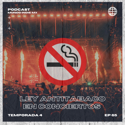 episode 65 | Ley antitabaco: Prohíben fumar en conciertos de todo México artwork