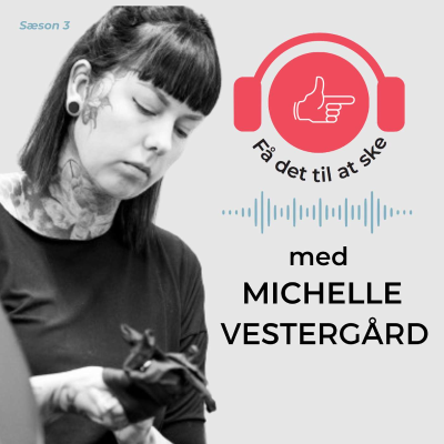 episode #113 Få Det Til At Ske med Michelle Vestergaard og Tatoveringen artwork