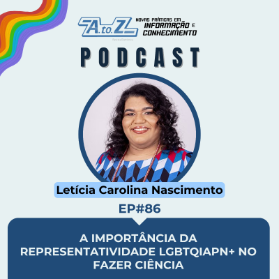 episode A importância da representatividade LGBTQIAPN+ no Fazer Ciência [Ep. 86] Podcast Revista AtoZ artwork