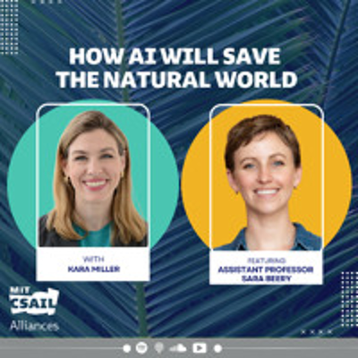 episode How AI Can Help Save the Natural World, with MIT CSAIL Assistant Professor Sara Beery artwork