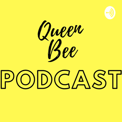 Queen Bee Podcast