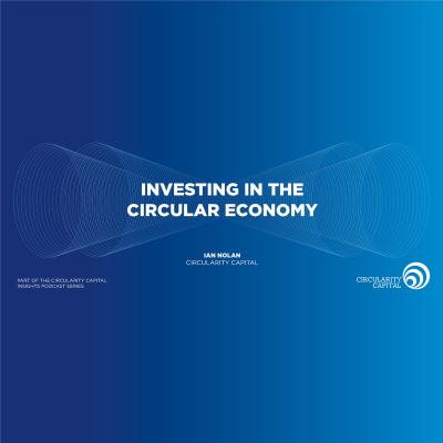 episode Investing in the Circular Economy - Circularity Capital artwork