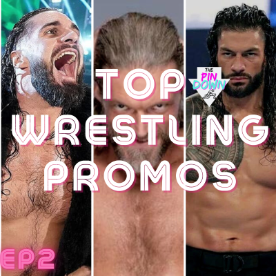 episode The Pin-Down Ep2: Top Wrestling Promos? artwork