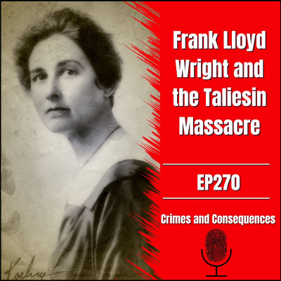 episode EP270: Frank Lloyd Wright and the Taliesin Massacre artwork