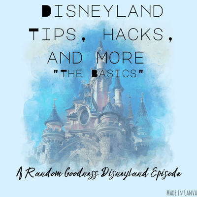 episode Disneyland Tips, Hack, and More: The Basics - A Random Goodness Disneyland Episode artwork