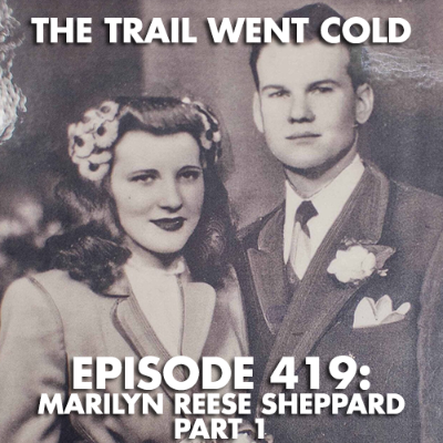 episode The Trail Went Cold - Episode 419 - Marilyn Reese Sheppard, Part 1 artwork