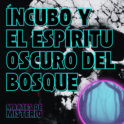 episode EP.212: Íncubo y el espítitu oscuro del bosque artwork