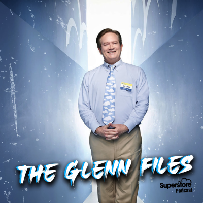 The Glenn Files (superstore Podcast)