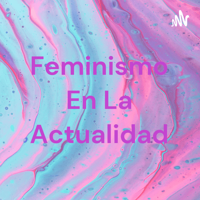 Feminismo En La Actualidad