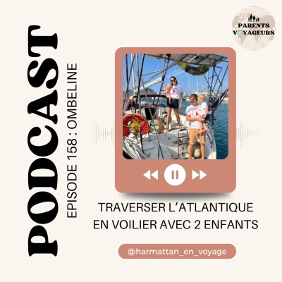 episode Faire la TraversĂ©e de lâAtlantique en voilier en famille - #158 artwork