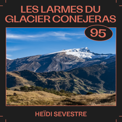 episode #95 — Les larmes du glacier Conejeras, avec Heïdi Sevestre artwork