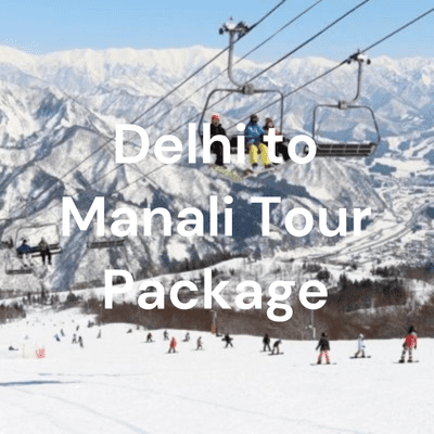 Delhi to Manali Tour Package