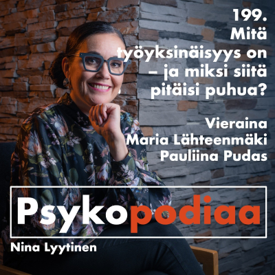 episode 199. Mitä työyksinäisyys on - ja miksi siitä pitäisi puhua? Vieraina Maria Lähteenmäki ja Pauliina Pudas. artwork