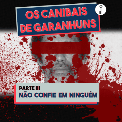 episode EP03 - Os Canibais de Garanhuns - Parte III: Não Confie Em Ninguém artwork