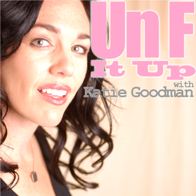 UnF It Up With Katie Goodman