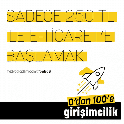 episode Bölüm 6: Sadece 250 TL ile E-Ticaret'e Başlamak artwork