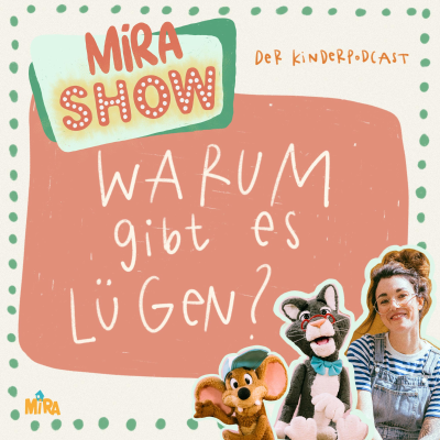 episode "Warum gibt es Lügen?" MiRA SHOW artwork