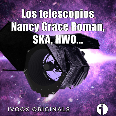 episode Los mundos del Cosmos - Ep. 30: Los telescopios Nancy Grace Roman, SKA y HWO... - Episodio exclusivo para mecenas artwork