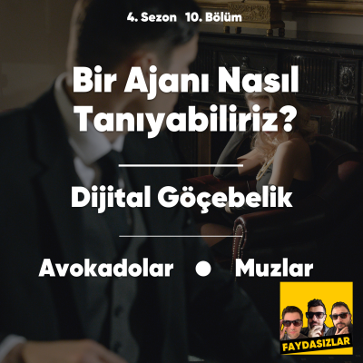 episode Faydasızlar - S4 E10 - Bir Ajanı Nasıl Tanırız, Dijital Göçebelik artwork