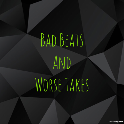 episode Bad Beats and Worse Takes 1st Episode! artwork